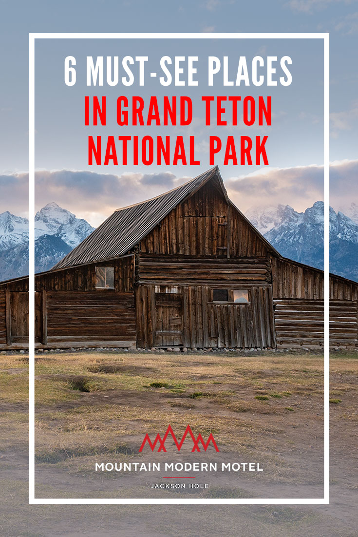 Picture of Mormon Barn in Wyoming. Title Text Reads" 6 Must See Places in Grand Teton National Park."