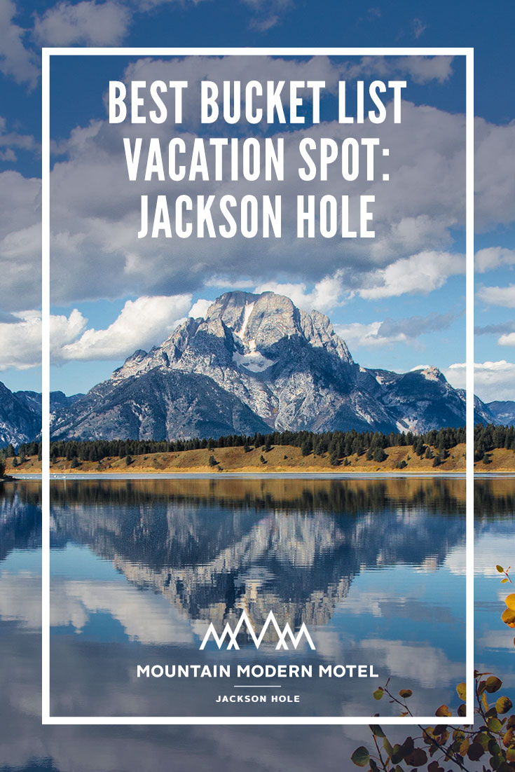 Best Bucket List Vacation Spot: Jackson Hole
